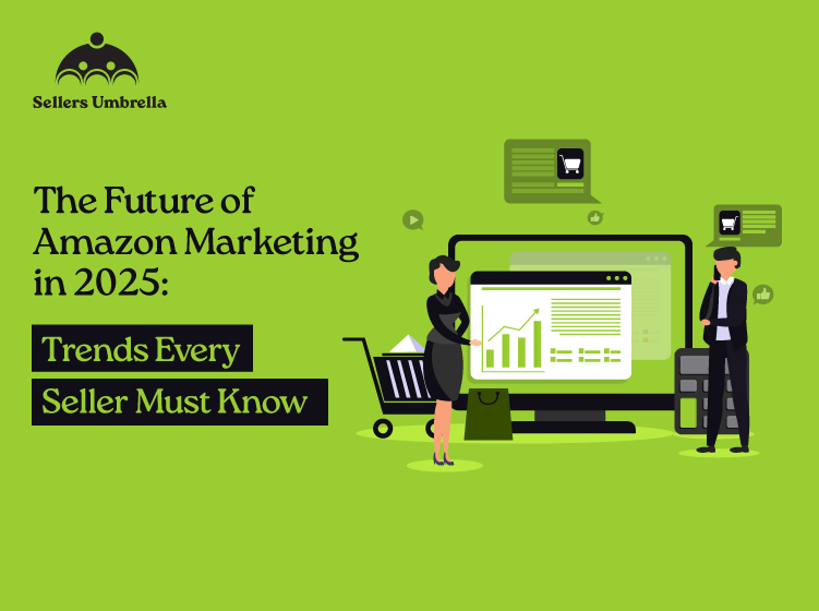 The Future of Amazon Marketing in 2025: Trends Every Seller Must Know